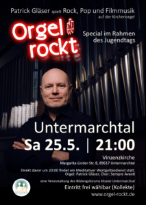 Flyer zum Orgel rockt Special zum Jugentag in Untermarchtal am 25.5.2024 um 21:00 in der Vinzenzkirche in Untermarchtal