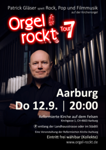 Orgel rockt Tour 7 am 12.9.24 um 20:00 in der Reformierten Kirche in Aarburg (CH)