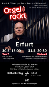 Flyer zu Orgel rockt beim Katholikentag in Erfurt am 30.05. um 15:00 Tour 7 und am 31.5. um 20:30 Titelwahl in der Hohen Domkirche in Erfurt