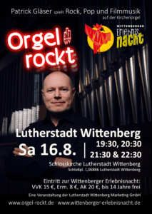 Orgel rockt bei der Wittenberger Erlebnisnacht am 16.8.2025 um 19:30, 20:30, 21:30 und 22:30 in der Schlosskirche Lutherstadt Wittenberg