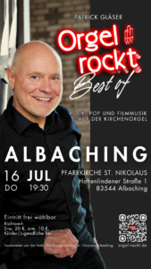 Flyer darf zu Werbezwecken verwendet werden Best of Orgel rockt am 16.07.26 um 19:30 in der Pfarrkirche St. Nikolaus in Albaching.